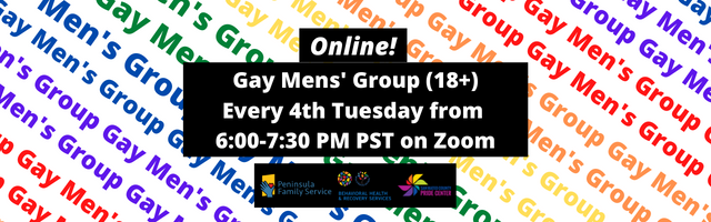 A black text box is in front of a background of rainbow text repeating the words Gay Men's Group. In the text box, it reads: Online! Gay Men's Group (18+) Every 4th Tuesday rom 6 to 7:30pm
